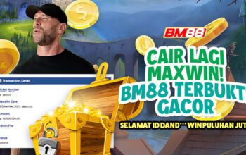 Cair Maxwin! BM88 Terbukti Gacor