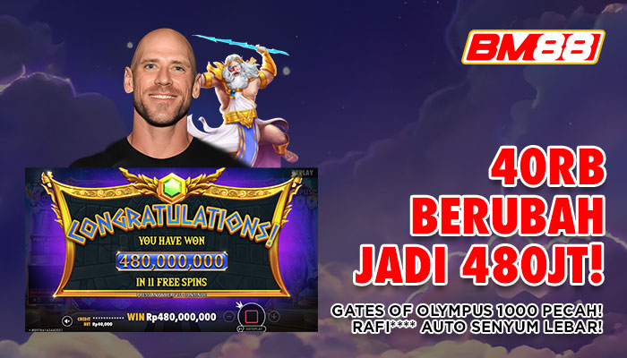 40RB BERUBAH JADI 480JT! GATES OF OLYMPUS 1000 PECAH BESAR DI BM88